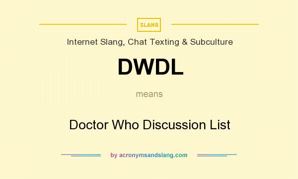 What does DWDL mean? It stands for Doctor Who Discussion List