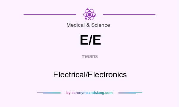 What does E/E mean? It stands for Electrical/Electronics