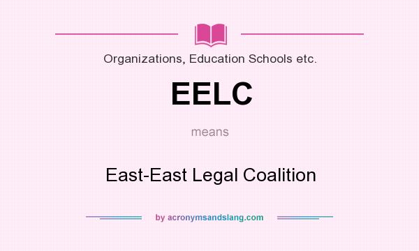 What does EELC mean? It stands for East-East Legal Coalition