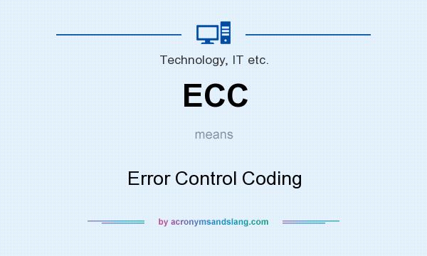 What does ECC mean? It stands for Error Control Coding