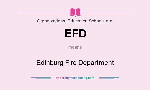 What does EFD mean? It stands for Edinburg Fire Department