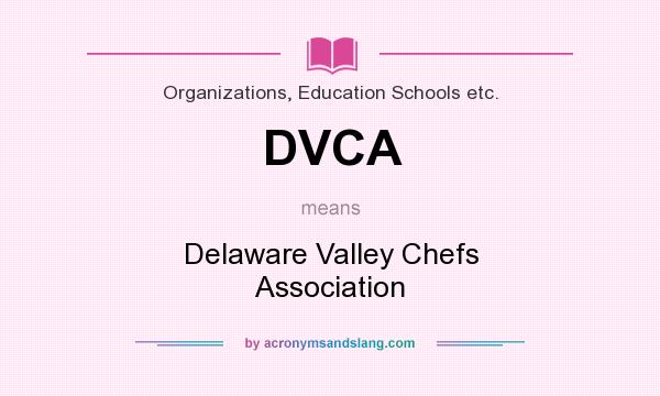What does DVCA mean? It stands for Delaware Valley Chefs Association