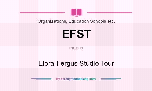 What does EFST mean? It stands for Elora-Fergus Studio Tour