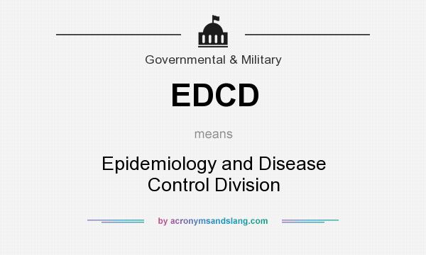 What does EDCD mean? It stands for Epidemiology and Disease Control Division