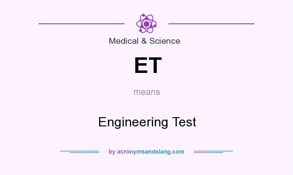 What does ET mean? It stands for Engineering Test