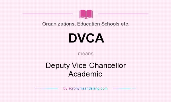 What does DVCA mean? It stands for Deputy Vice-Chancellor Academic