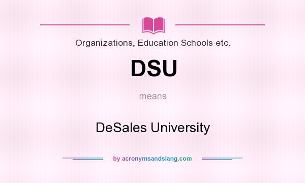What does DSU mean? It stands for DeSales University
