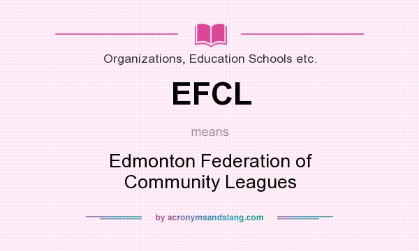 What does EFCL mean? It stands for Edmonton Federation of Community Leagues