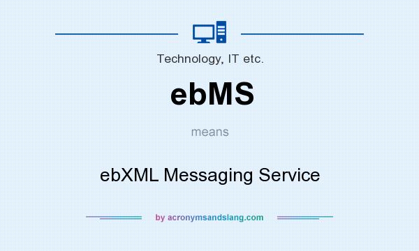 What does ebMS mean? It stands for ebXML Messaging Service
