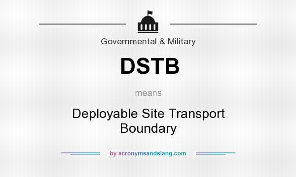 What does DSTB mean? It stands for Deployable Site Transport Boundary