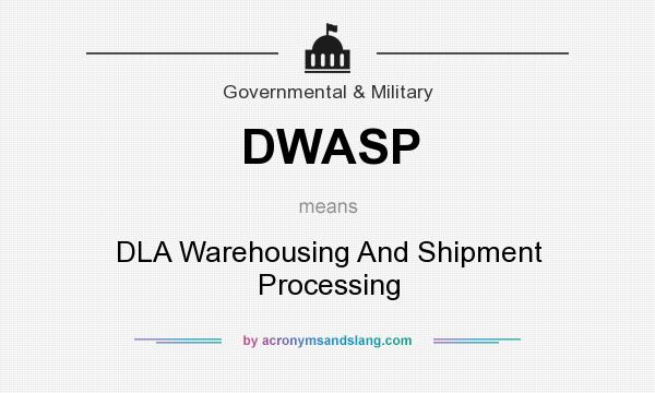 What does DWASP mean? It stands for DLA Warehousing And Shipment Processing