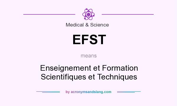 What does EFST mean? It stands for Enseignement et Formation Scientifiques et Techniques