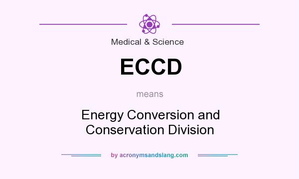 What does ECCD mean? It stands for Energy Conversion and Conservation Division