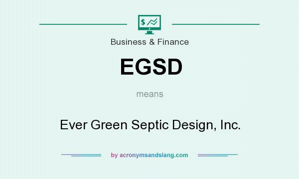What does EGSD mean? It stands for Ever Green Septic Design, Inc.