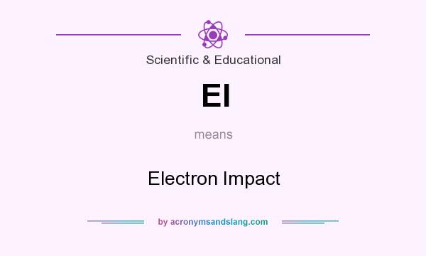 What does EI mean? It stands for Electron Impact