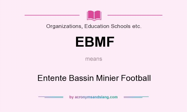 What does EBMF mean? It stands for Entente Bassin Minier Football