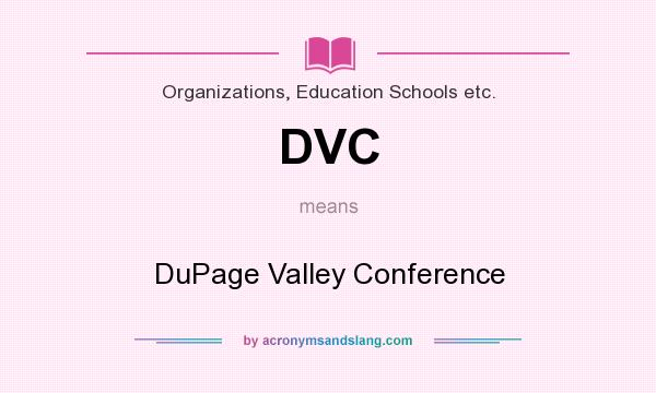 What does DVC mean? It stands for DuPage Valley Conference
