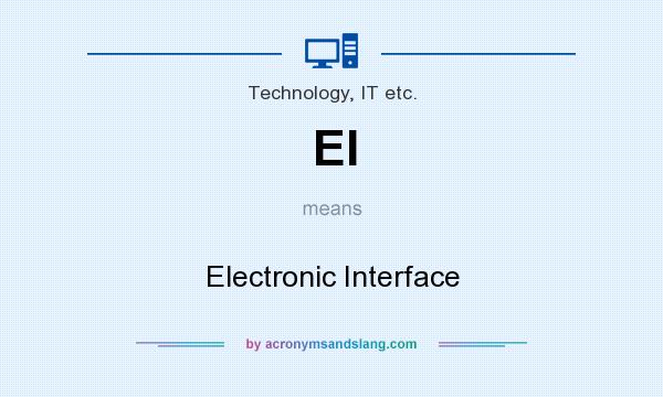 What does EI mean? It stands for Electronic Interface