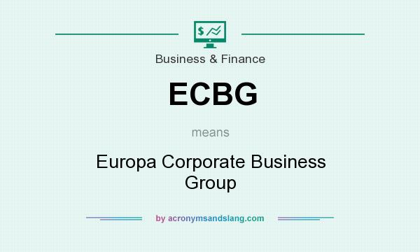 What does ECBG mean? It stands for Europa Corporate Business Group