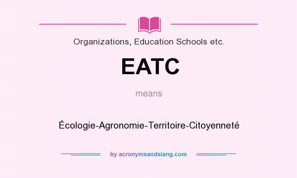 What does EATC mean? It stands for Écologie-Agronomie-Territoire-Citoyenneté