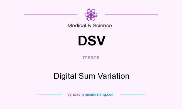What does DSV mean? It stands for Digital Sum Variation