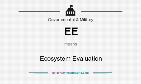 What does EE mean? It stands for Ecosystem Evaluation