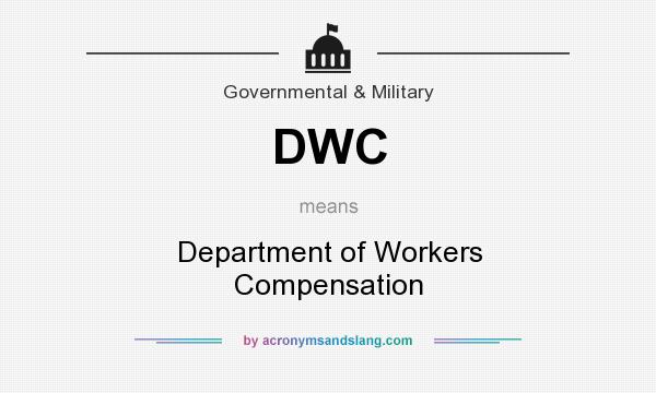 What does DWC mean? It stands for Department of Workers Compensation