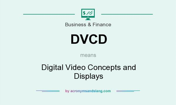 What does DVCD mean? It stands for Digital Video Concepts and Displays