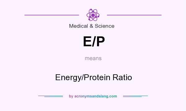 What does E/P mean? It stands for Energy/Protein Ratio