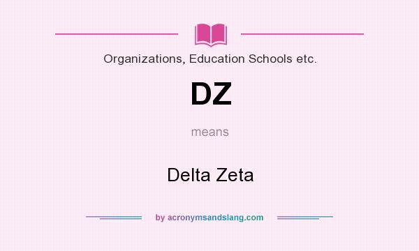 What does DZ mean? It stands for Delta Zeta