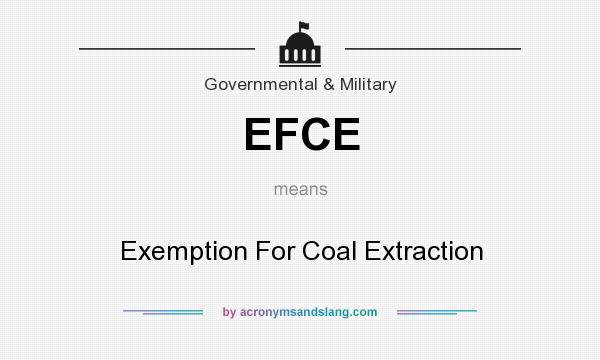 What does EFCE mean? It stands for Exemption For Coal Extraction