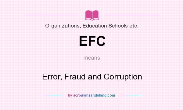 What does EFC mean? It stands for Error, Fraud and Corruption