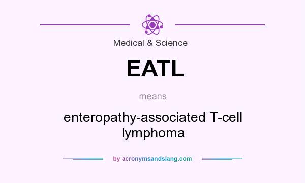 What does EATL mean? It stands for enteropathy-associated T-cell lymphoma