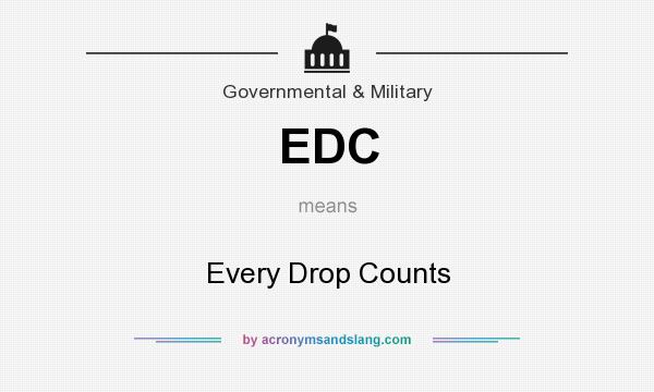 What does EDC mean? It stands for Every Drop Counts
