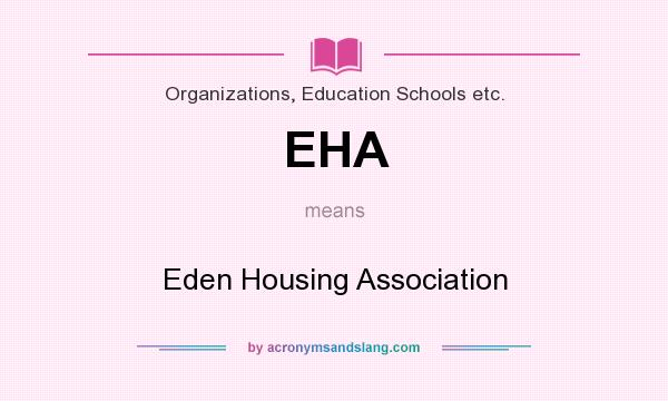 What does EHA mean? It stands for Eden Housing Association