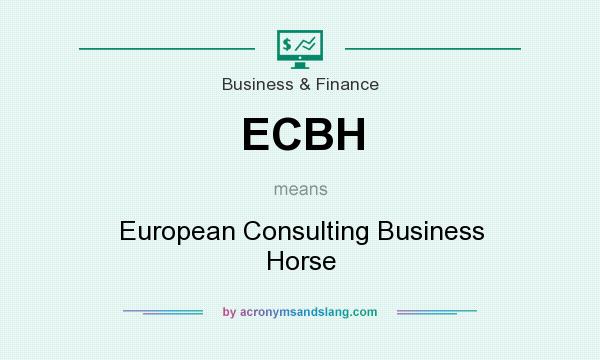 What does ECBH mean? It stands for European Consulting Business Horse