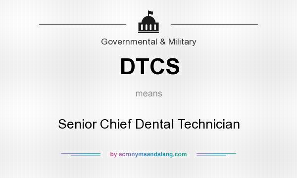 What does DTCS mean? It stands for Senior Chief Dental Technician