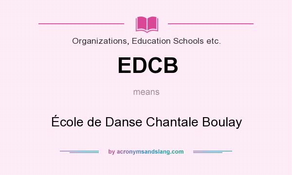 What does EDCB mean? It stands for École de Danse Chantale Boulay