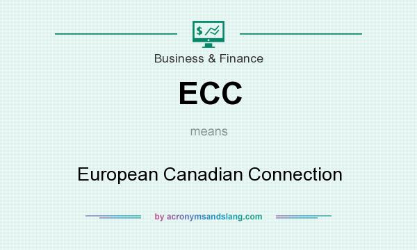 What does ECC mean? It stands for European Canadian Connection