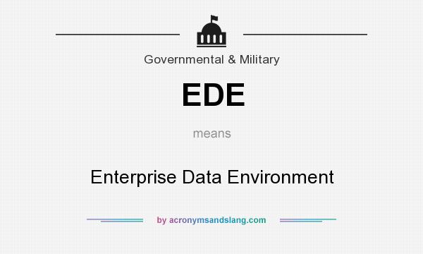 What does EDE mean? It stands for Enterprise Data Environment