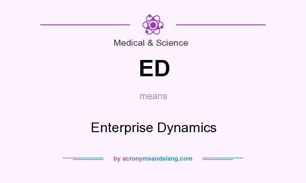 What does ED mean? It stands for Enterprise Dynamics