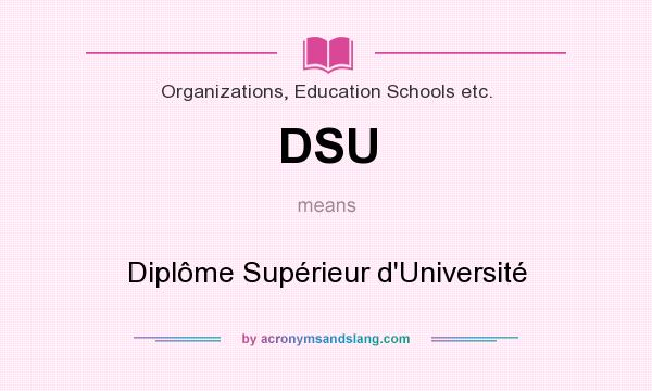 What does DSU mean? It stands for Diplôme Supérieur d`Université