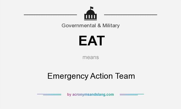 What does EAT mean? It stands for Emergency Action Team