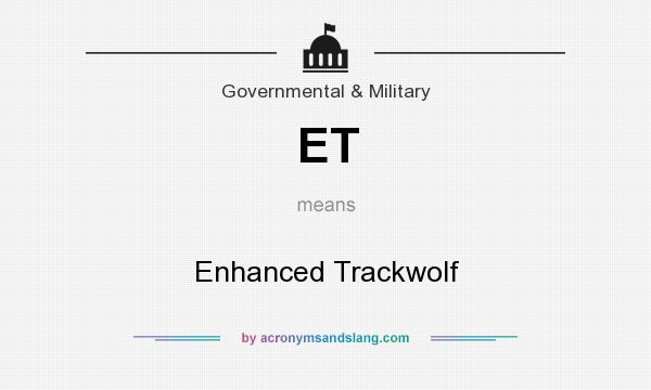 What does ET mean? It stands for Enhanced Trackwolf