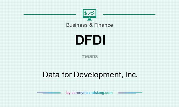 What does DFDI mean? It stands for Data for Development, Inc.