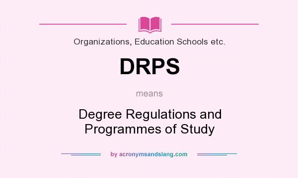 What does DRPS mean? It stands for Degree Regulations and Programmes of Study