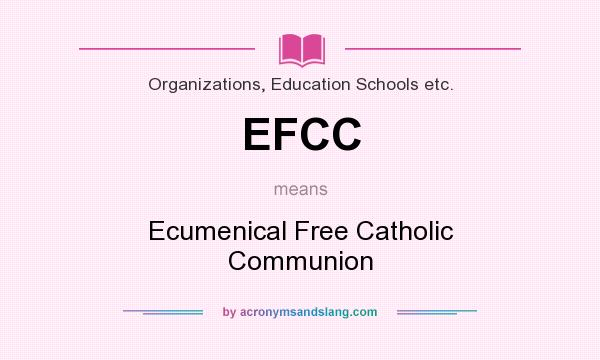What does EFCC mean? It stands for Ecumenical Free Catholic Communion