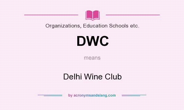 What does DWC mean? It stands for Delhi Wine Club