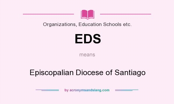 What does EDS mean? It stands for Episcopalian Diocese of Santiago