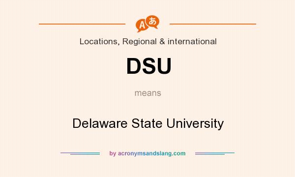 What does DSU mean? It stands for Delaware State University
